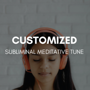 Customized Subliminal Meditative Tune