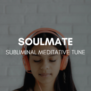 Attract Your Soulmate Subliminal Meditative Tune
