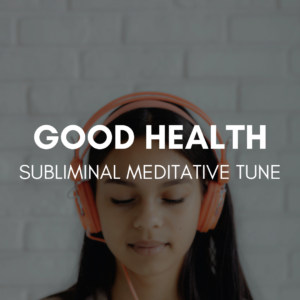 Attract Good Health Subliminal Meditative Tune